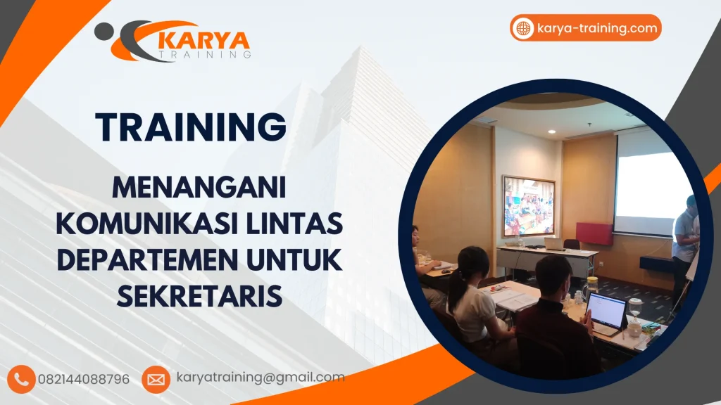 TRAINING MENANGANI KOMUNIKASI LINTAS DEPARTEMEN UNTUK SEKRETARIS
