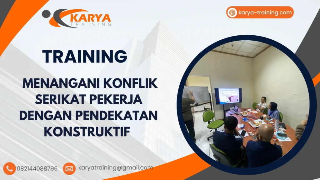 TRAINING MENANGANI KONFLIK SERIKAT PEKERJA DENGAN PENDEKATAN KONSTRUKTIF