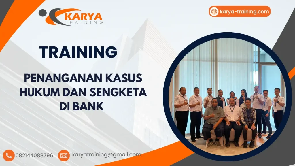 TRAINING PENANGANAN KASUS HUKUM DAN SENGKETA DI BANK