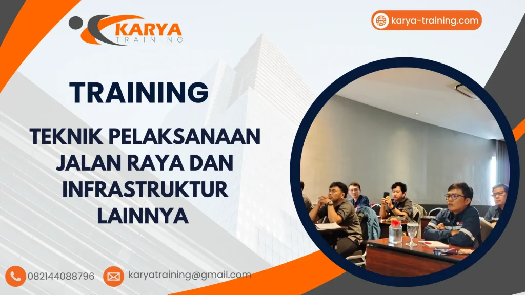 TRAINING TEKNIK PELAKSANAAN JALAN RAYA DAN INFRASTRUKTUR LAINNYA