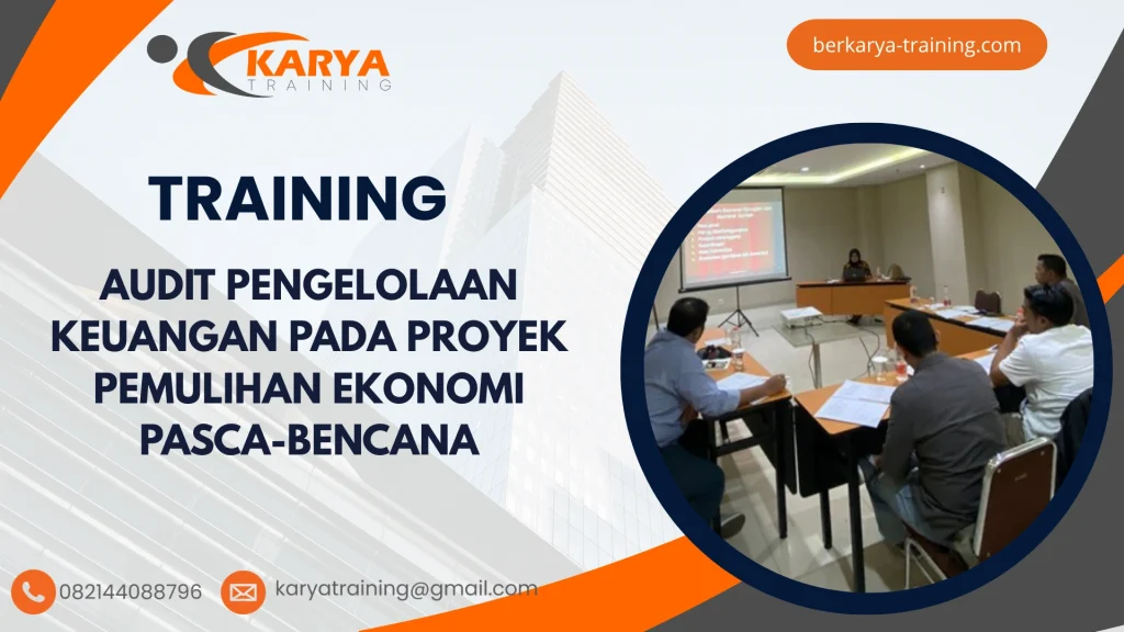 TRAINING AUDIT PENGELOLAAN KEUANGAN PADA PROYEK PEMULIHAN EKONOMI PASCA-BENCANA
