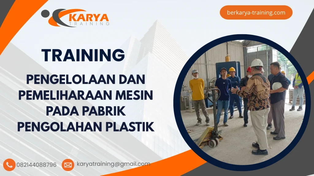 TRAINING PENGELOLAAN DAN PEMELIHARAAN MESIN PADA PABRIK PENGOLAHAN PLASTIK