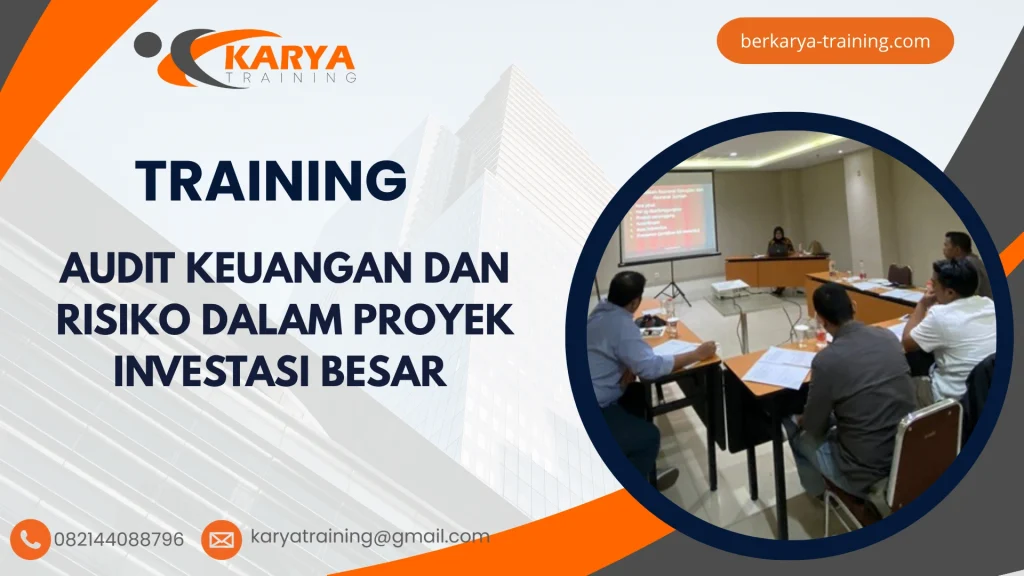 TRAINING AUDIT KEUANGAN DAN RISIKO DALAM PROYEK INVESTASI BESAR