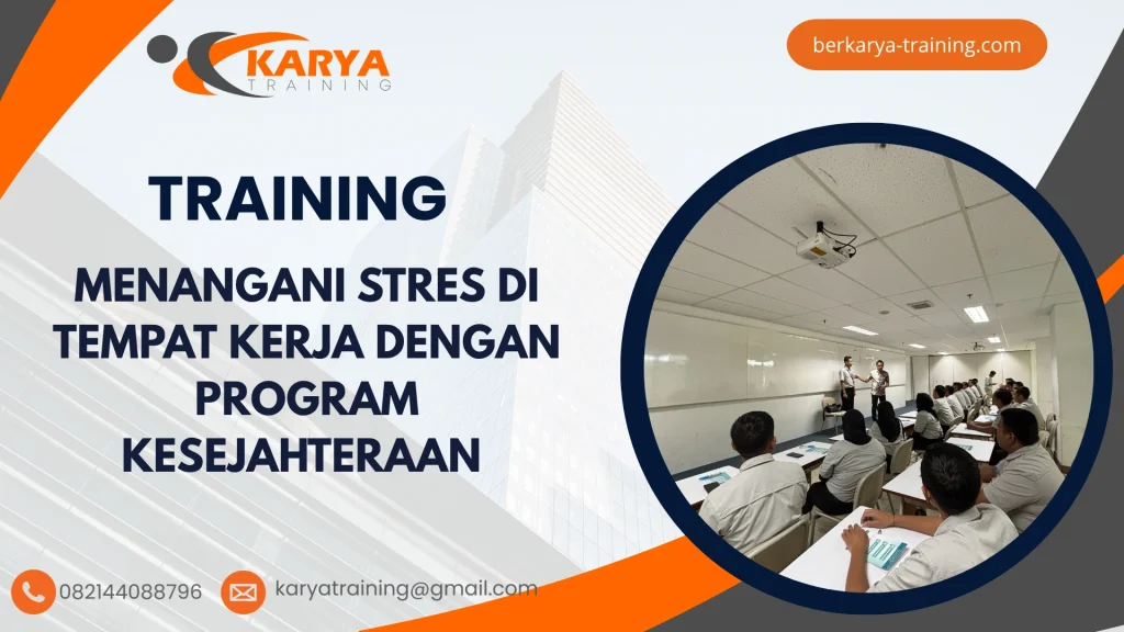 TRAINING MENANGANI STRES DI TEMPAT KERJA DENGAN PROGRAM KESEJAHTERAAN