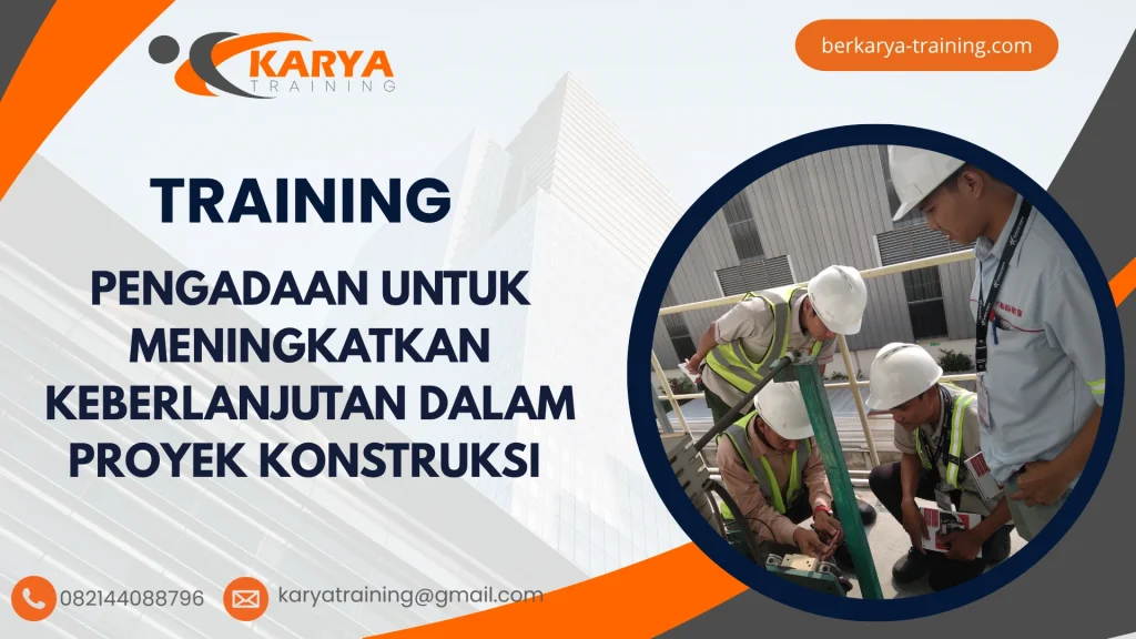 TRAINING PENGADAAN UNTUK MENINGKATKAN KEBERLANJUTAN DALAM PROYEK KONSTRUKSI
