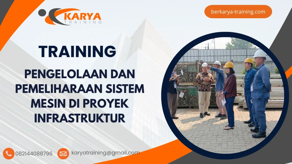 TRAINING PENGELOLAAN DAN PEMELIHARAAN SISTEM MESIN DI PROYEK INFRASTRUKTUR