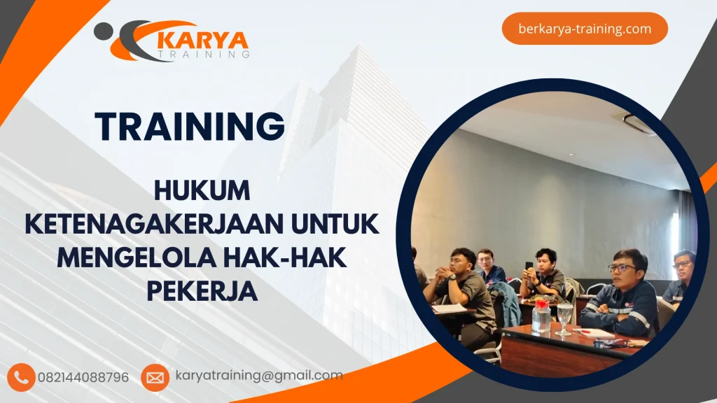 TRAINING HUKUM KETENAGAKERJAAN UNTUK MENGELOLA HAK-HAK PEKERJA