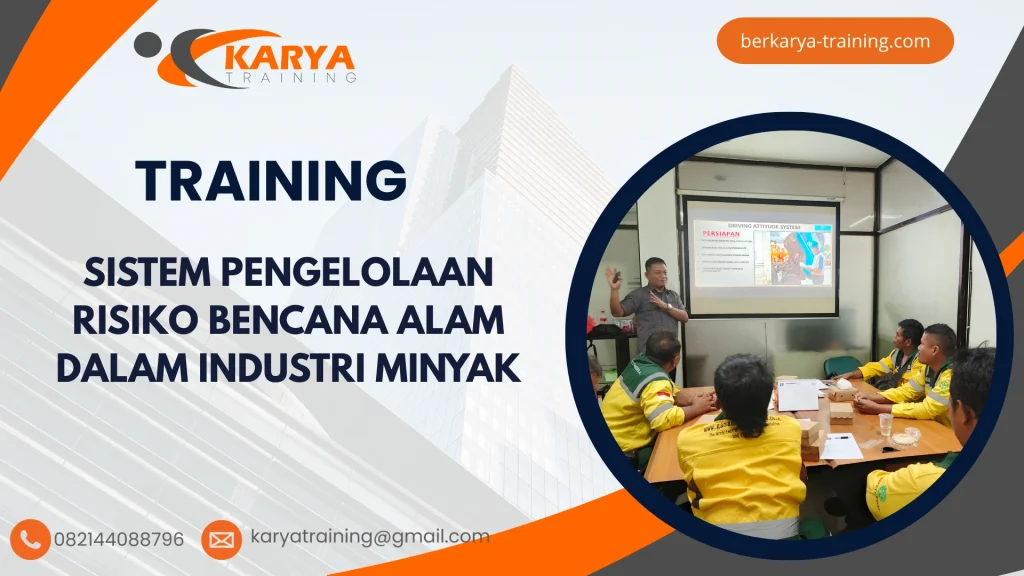 TRAINING SISTEM PENGELOLAAN RISIKO BENCANA ALAM DALAM INDUSTRI MINYAK