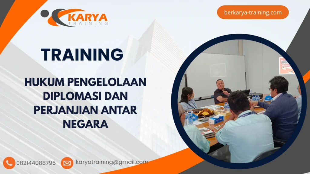 TRAINING HUKUM PENGELOLAAN DIPLOMASI DAN PERJANJIAN ANTAR NEGARA